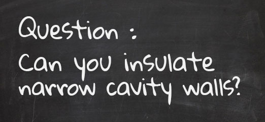 Question: Can You Insulate Narrow Cavity Walls?